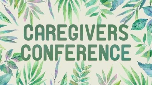 Summer 2022 Caregivers Conference.png