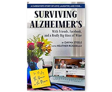 Surviving Alzheimer's With Friends, Facebook, and a Really Big Glass of Wine by Dayna Steele.png